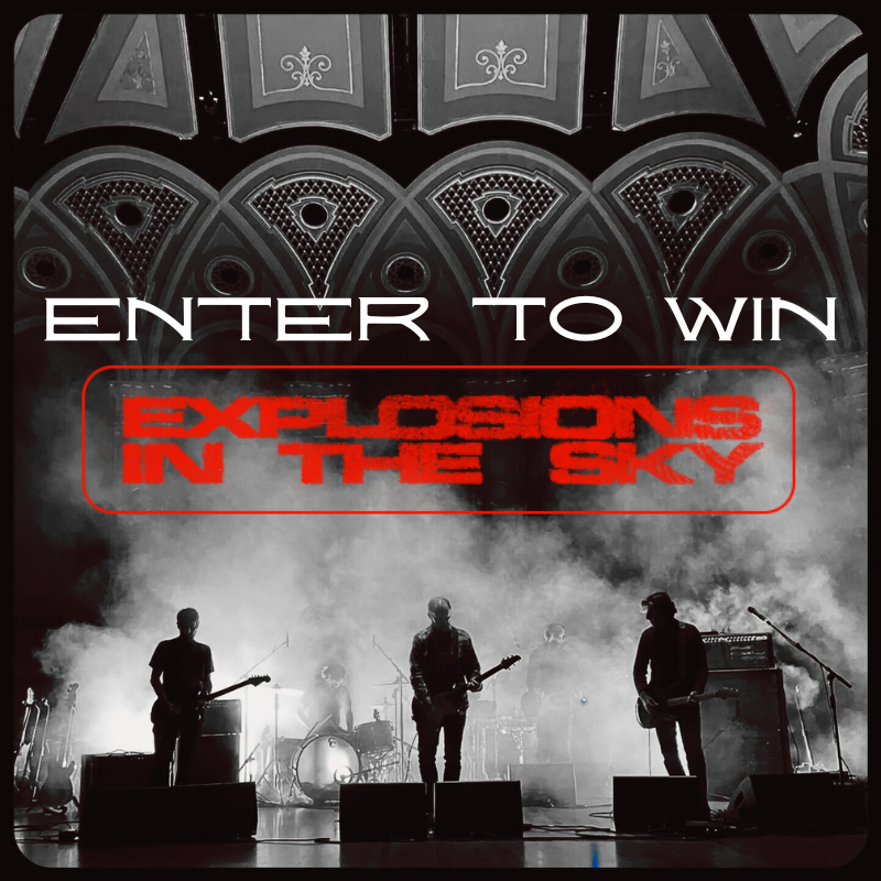 ENTER TO WIN | EXPLOSIONS IN THE SKY