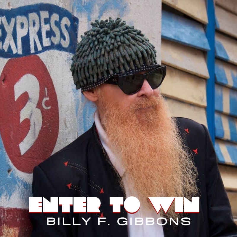 ENTER TO WIN | BILLY F. GIBBONS