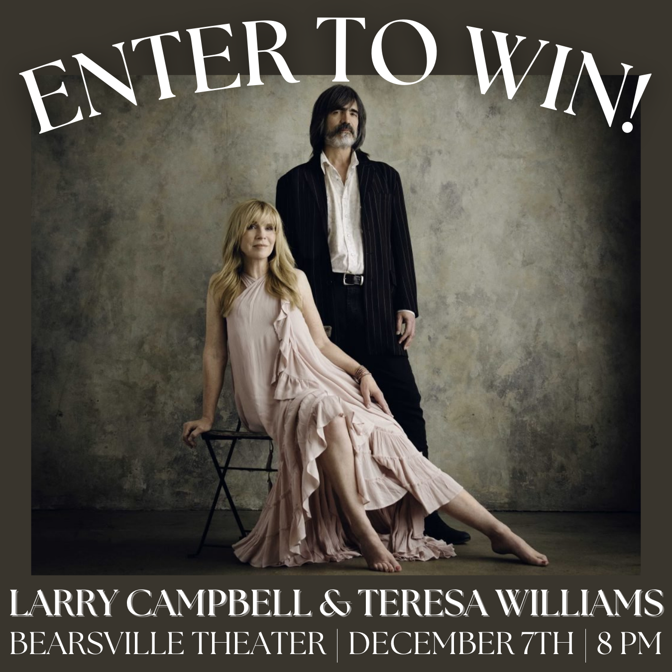 ENTER TO WIN | LARRY CAMPBELL AND TERESA WILLIAMS